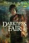 [The Dark Cycle 02] • Darkness Fair (The Dark Cycle Book 2)